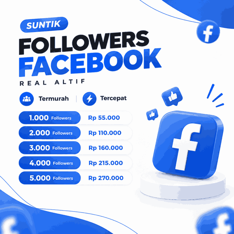 JASA SUNTIK FOLLOWERS FACEBOOK PERMANENT REAL AKTIF 100%